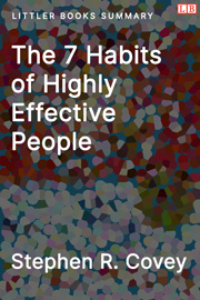 The 7 Habits of Highly Effective People - Littler Books Summary