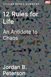 12 Rules for Life: An Antidote to Chaos - Littler Books Summary