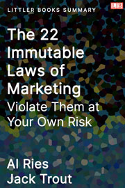 The 22 Immutable Laws of Marketing: Violate Them at Your Own Risk - Littler Books Summary