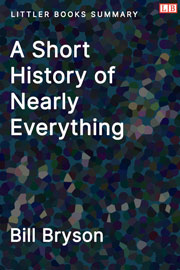 A Short History of Nearly Everything - Littler Books Summary