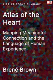 Atlas of the Heart: Mapping Meaningful Connection and the Language of Human Experience - Littler Books Summary