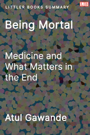 Littler Books cover of Being Mortal: Medicine and What Matters in the End Summary