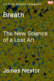 Breath: The New Science of a Lost Art - Littler Books Summary