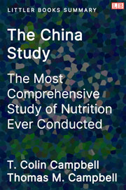 Littler Books cover of The China Study: The Most Comprehensive Study of Nutrition Ever Conducted Summary
