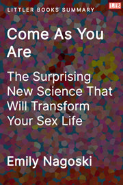 Littler Books cover of Come as You Are: The Surprising New Science that Will Transform Your Sex Life Summary