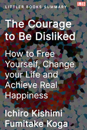 Littler Books cover of The Courage to Be Disliked Summary