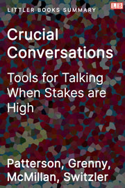 Crucial Conversations: Tools for Talking When Stakes are High - Littler Books Summary