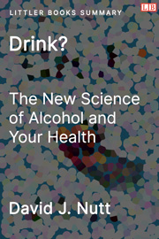 Drink?: The New Science of Alcohol and Your Health - Littler Books Summary