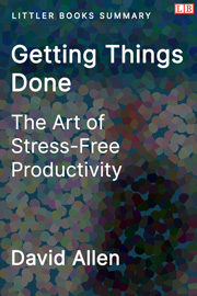 Littler Books cover of Getting Things Done: The Art of Stress-Free Productivity Summary