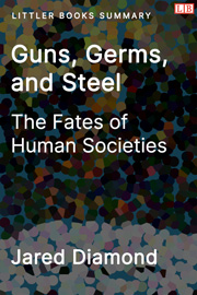 Guns, Germs, and Steel: The Fates of Human Societies - Littler Books Summary