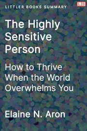 Littler Books cover of The Highly Sensitive Person: How to Thrive When the World Overwhelms You Summary