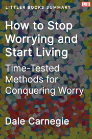 How to Stop Worrying and Start Living - Littler Books Summary