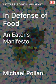 In Defense of Food: An Eater’s Manifesto - Littler Books Summary