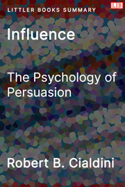 Influence: The Psychology of Persuasion - Littler Books Summary