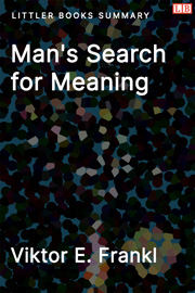Man's Search for Meaning - Littler Books Summary