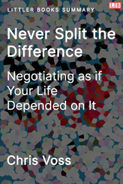 Never Split the Difference: Negotiating as if Your Life Depended on It - Littler Books Summary