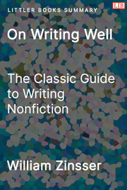 On Writing Well: The Classic Guide to Writing Nonfiction - Littler Books Summary