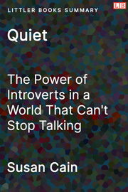 Quiet: The Power of Introverts in a World That Can't Stop Talking - Littler Books Summary