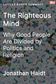 Littler Books cover of The Righteous Mind: Why Good People Are Divided by Politics and Religion Summary