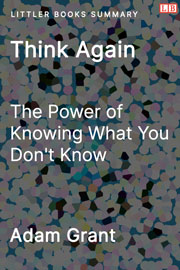 Think Again: The Power of Knowing What You Don't Know - Littler Books Summary
