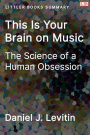 This Is Your Brain on Music: The Science of a Human Obsession - Littler Books Summary