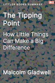 The Tipping Point: How Little Things Can Make a Big Difference - Littler Books Summary