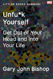 Littler Books cover of Unfu*k Yourself: Get Out of Your Head and Into Your Life Summary