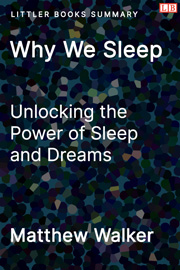 Why We Sleep: Unlocking the Power of Sleep and Dreams - Littler Books Summary